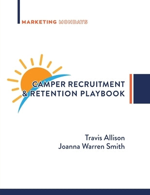 Camper Recruitment & Retention Playbook by Allison, Travis