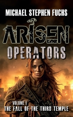 Arisen: Operators, Volume I - The Fall of the Third Temple by Fuchs, Michael Stephen