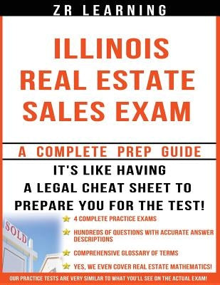 Illinois Real Estate Sales Exam - 2014 Version: Principles, Concepts and Hundreds Of Practice Questions Similar To What You'll See On Test Day by Learning, Zr