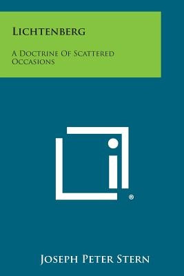 Lichtenberg: A Doctrine Of Scattered Occasions by Stern, Joseph Peter