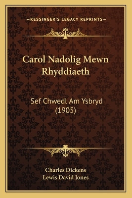 Carol Nadolig Mewn Rhyddiaeth: Sef Chwedl Am Ysbryd (1905) by Charles Dickens