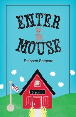 Enter Mouse by Shepard, Stephen