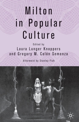 Milton in Popular Culture by Knoppers, L.
