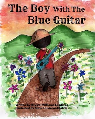 The Boy With The Blue Guitar by Williams-Landeros, Krystal