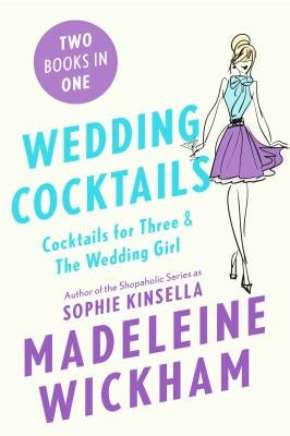 Wedding Cocktails: Cocktails for Three & the Wedding Girl by Wickham, Madeleine