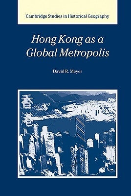 Hong Kong as a Global Metropolis by Meyer, David R.