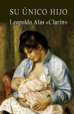 Su único hijo by Alas "Clarin", Leopoldo