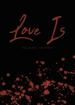Love Is by Shafer, Michael