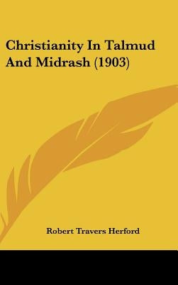 Christianity In Talmud And Midrash (1903) by Herford, Robert Travers