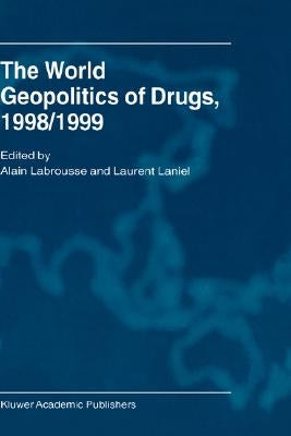 The World Geopolitics of Drugs, 1998/1999 by Block, A.