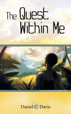 The Quest Within Me by Davis, Daniel C.