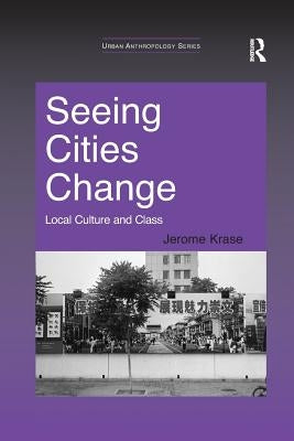 Seeing Cities Change: Local Culture and Class by Krase, Jerome