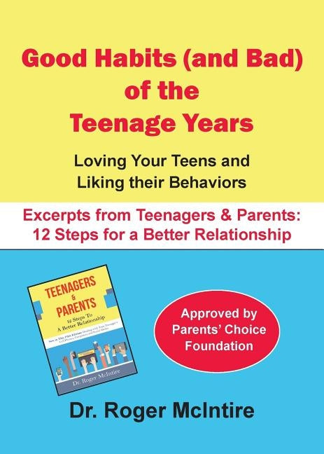 Good Habits (and Bad) of the Teenager Years: Loving Your Teens and Liking Their Behaviors by McIntire, Roger Warren