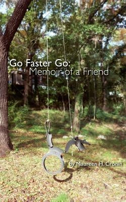 Go Faster Go: Memoir of a Friend by Cronin, Maureen H.
