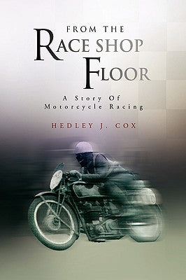 From the Race Shop Floor by Cox, Hedley J.