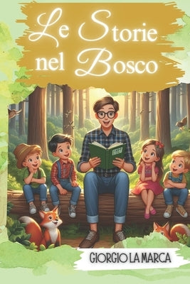 Le Storie Nel Bosco: del Maestro Teo by La Marca, Giorgio