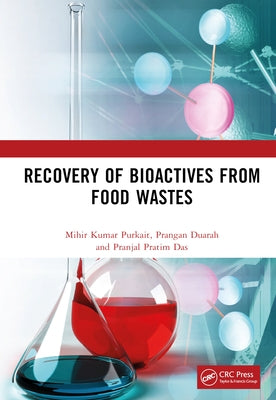 Recovery of Bioactives from Food Wastes by Purkait, Mihir Kumar