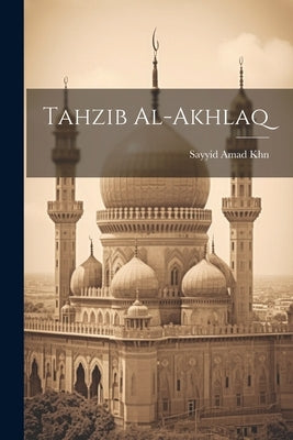 Tahzib al-akhlaq by Amad Khn, Sayyid