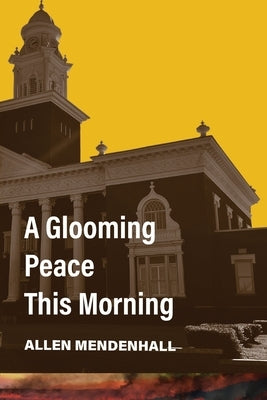 A Glooming Peace This Morning by Mendenhall, Allen