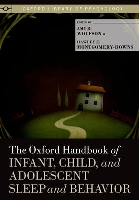 The Oxford Handbook of Child and Adolescent Sleep and Behavior by Wolfson, Amy R.