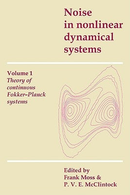 Noise in Nonlinear Dynamical Systems by Moss, Frank