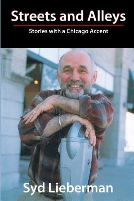 Streets and Alleys: Stories with a Chicago Accent by Lieberman, Syd