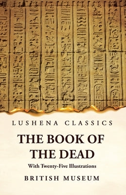 The Book of the Dead With Twenty-Five Illustrations by British Museum