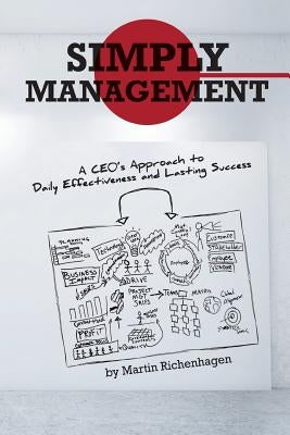 Simply Management: A CEO's Approach to Daily Effectiveness and Lasting Success by Richenhagen, Martin