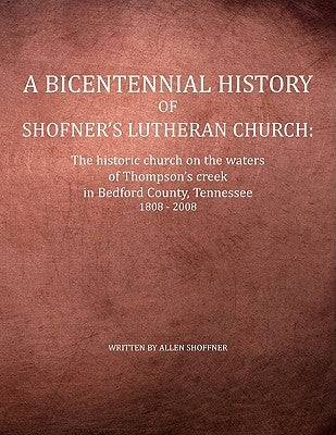 A Bicentennial History of Shofner's Lutheran Church by Shoffner, Allen