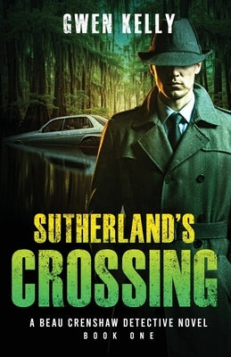 Sutherland's Crossing - A Beau Crenshaw Detective Novel by Kelly, Gwen