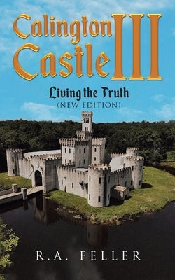 Calington Castle III: Living The Truth (New Edition) by Feller, R. a.