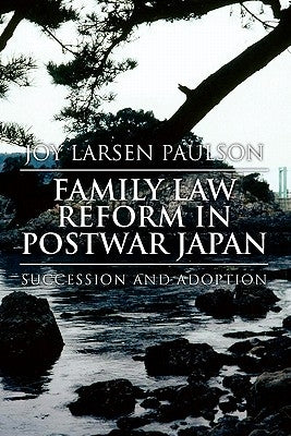 Family Law Reform in Postwar Japan by Paulson, Joy Larsen