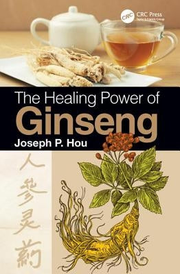 The Healing Power of Ginseng by Hou, Joseph P.