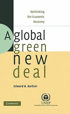 A Global Green New Deal: Rethinking the Economic Recovery by Barbier, Edward B.