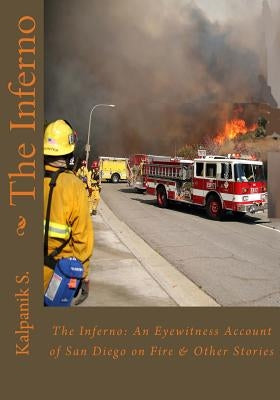 The Inferno: An Eyewitness Accoun of San Diego on Fire and Other Stories by Talreja, Neha