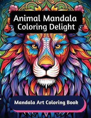 Animal Mandala Coloring Delight: Mandala Art Coloring Book by Hazra, A.