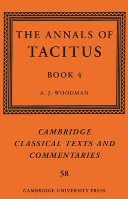 The Annals of Tacitus: Book 4 by Woodman, A. J.