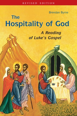 The Hospitality of God: A Reading of Luke's Gospel by Byrne, Brendan