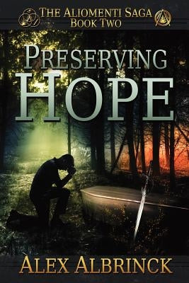 Preserving Hope (The Aliomenti Saga - Book 2) by Albrinck, Alex