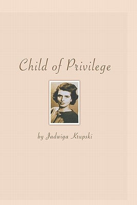 Child Of Privilege by Krupski, Jadwiga