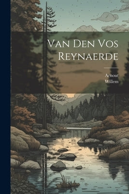 Van Den Vos Reynaerde by Arnout