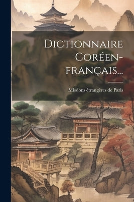 Dictionnaire Coréen-français... by Missions ÃtrangÃ¨res de Paris