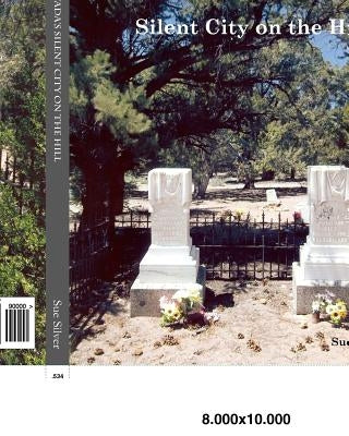 Aurora, Nevada's Silent City on the Hill by Silver, Sue