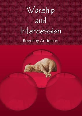 Worship and Intercession by Anderson, Beverley