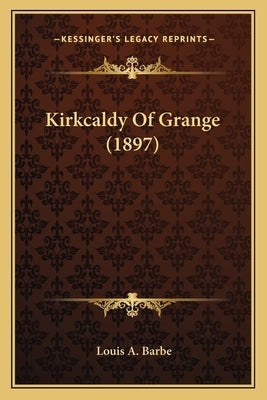 Kirkcaldy Of Grange (1897) by Barbe, Louis A.