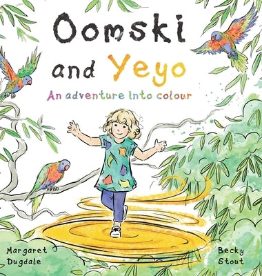 Oomski and Yeyo: an adventure into colour.: An adventure into colour by Dugdale, Margaret
