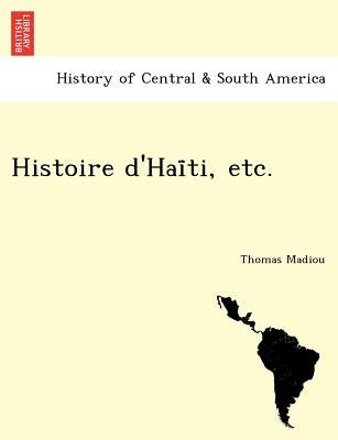 Histoire d'Haïti, etc. by Madiou, Thomas