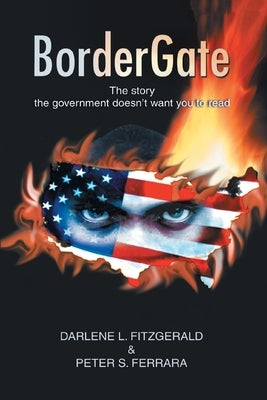 Bordergate: The Story The Government Doesn't Want You to Read by Fitzgerald, Darlene L.