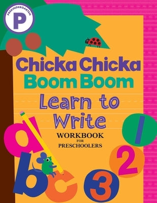Chicka Chicka Boom Boom Learn to Write Workbook for Preschoolers: Writing Practice for Pen Control, Line Tracing, and Learning Letters and Numbers for by Marsden, Blake