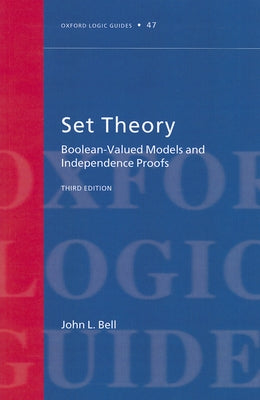 Set Theory: Boolean-Valued Models and Independence Proofs by Bell, J. L.